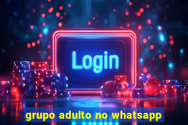 grupo adulto no whatsapp